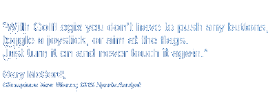 With GolfLogix you don't have to push any buttons, toggle a joystick, or aim at the flags. Just turn it on and never touch it again. Gary McCord, Champions Tour Winner, CBS Sports Analyst